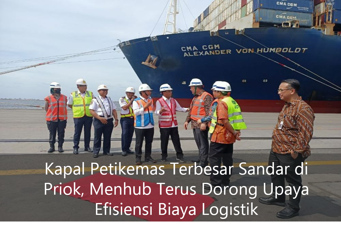 Kapal Petikemas Terbesar Sandar Di Priok, Menhub Terus Dorong Upaya ...