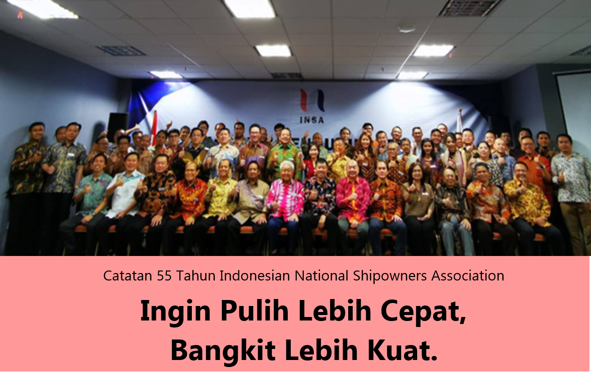 Catatan 55 Tahun Indonesian National Shipowners Association Ingin Pulih Lebih Cepat,   Bangkit Lebih Kuat.