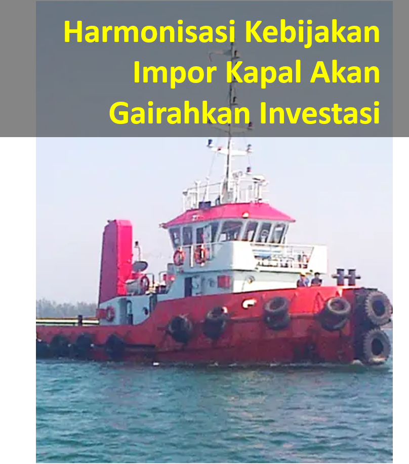Harmonisasi Kebijakan Impor Kapal Akan Gairahkan Investasi  